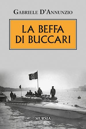 d'annunzio gabriele - la beffa di buccari