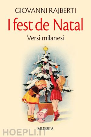 rajberti giovanni - i fest de natal. versi milanesi