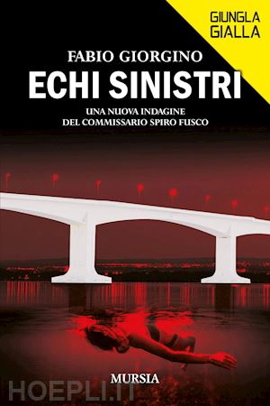 giorgino fabio - echi sinistri. una nuova indagine del commissario spiro fusco