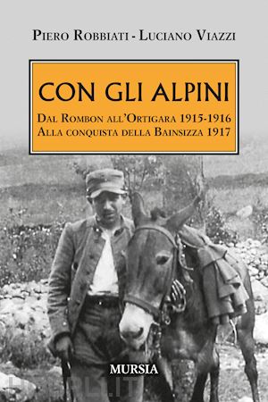 robbiati piero; viazzi luciano - con gli alpini