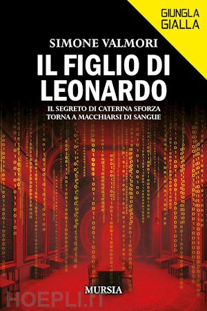 valmori simone - figlio di leonardo. il segreto di caterina sforza torna a macchiarsi di sangue (