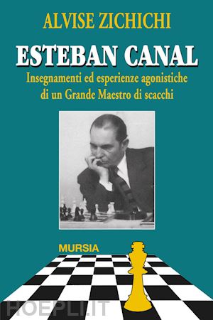 zichichi alvise - esteban canal. insegnamenti ed esperienze agonistiche di un grande maestro di sc