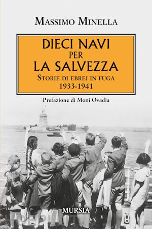 minella massimo - dieci navi per la salvezza. storie di ebrei in fuga 1933-1941