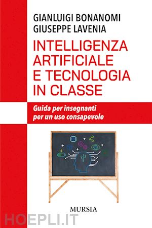 bonanomi gianluigi; lavenia giuseppe - intelligenza artificiale e tecnologia in classe. guida per insegnanti per un uso consapevole