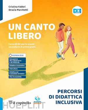 fabbri cristina; marchetti orazio - canto libero. corso di irc con nulla osta cei. percorsi di didattica inclusiva.