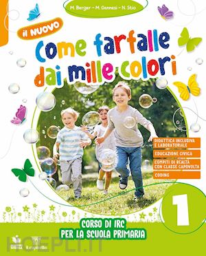 berger marella; gennesi marina; stio nicoletta - nuovo come farfalle dai mille colori. corso di irc. con art book per la scuola e