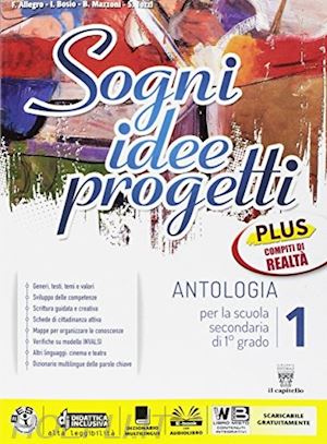 allegro f.; bosio i.; mazzoni b.; tozzi s. (curatore) - sogni, idee, progetti. plus. realta-mito epica. per la scuola media. con e-book.