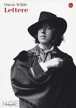 wilde oscar; scarlini l. (curatore) - le lettere