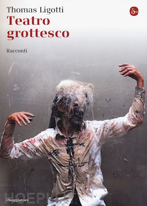 ligotti thomas - teatro grottesco