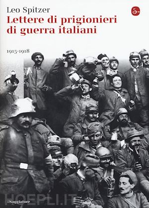 spitzer leo - lettere di prigionieri di guerra italiani (1915-1918)