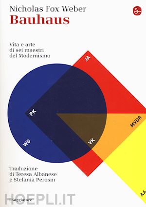 fox weber nicholas - bauhaus. vita e arte di sei maestri del modernismo