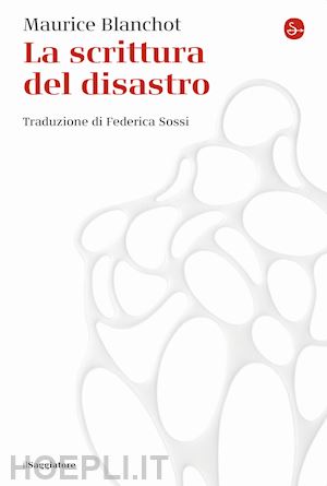 blanchot maurice - la scrittura del disastro