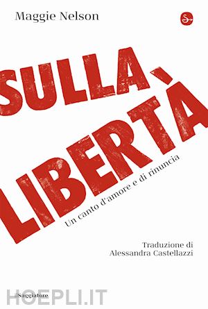 nelson maggie - sulla liberta'. un canto d'amore e di rinuncia