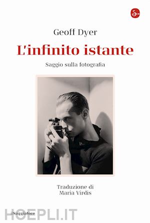 dyer geoff - l'infinito istante . saggio sulla fotografia