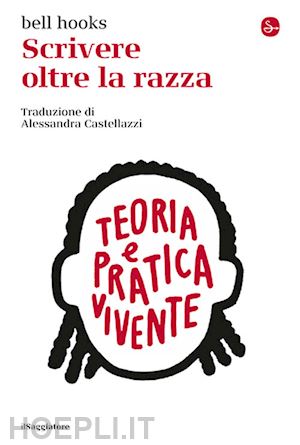 bell hooks - scrivere oltre la razza