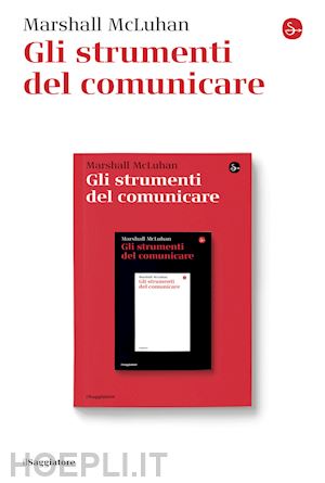 mcluhan marshall - gli strumenti del comunicare