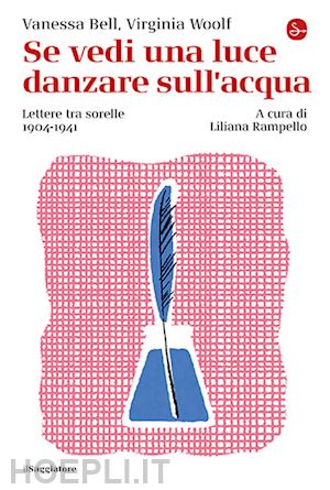 bell vanessa; woolf virginia; rampello l. (curatore) - se vedi una luce danzare sull'acqua. lettere tra sorelle, 1904-1941