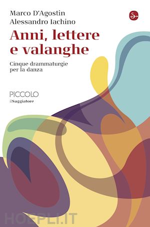 d'agostin marco; iachino alessandro - anni, lettere e valanghe