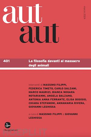 aa.vv. - aut aut. vol. 401: la filosofia davanti al massacro degli animali