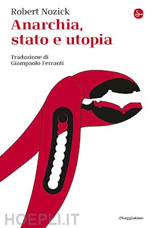 nozick robert - anarchia, stato e utopia