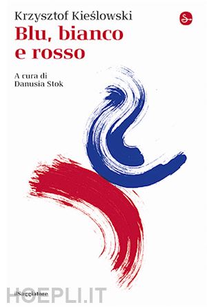 kieslowski krzysztof; stok danusia (curatore) - blu, bianco e rosso