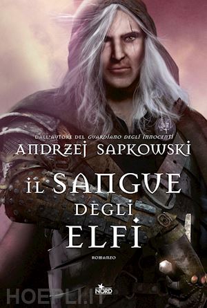 sapkowski andrzej - il sangue degli elfi. the witcher . vol. 3