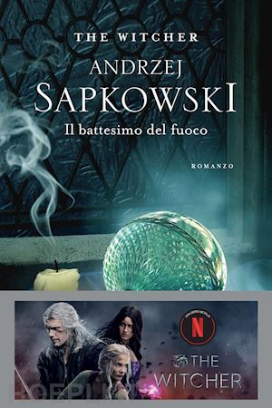 sapkowski andrzej - il battesimo del fuoco. the witcher . vol. 5