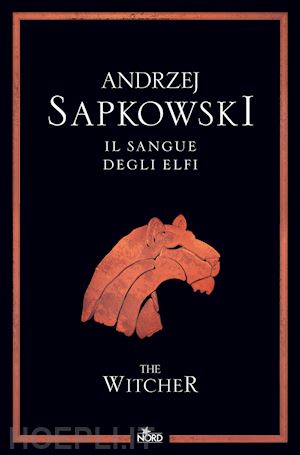 sapkowski andrzej - il sangue degli elfi. the witcher. nuova ediz. . vol. 3