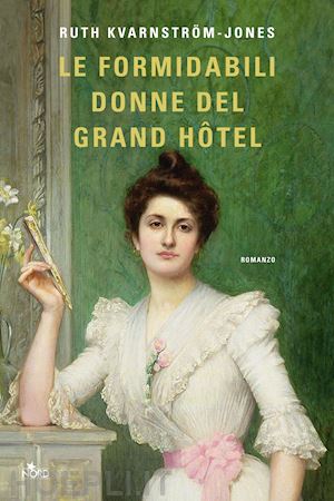 kvarnstrom-jones ruth - le formidabili donne del grand hotel