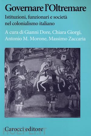 dore g.  giorgi c.  morone a. m.  zaccaria massimo - governare l'oltremare