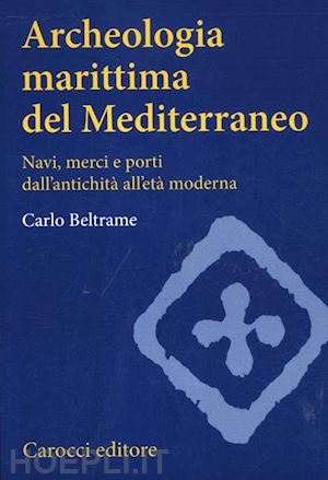 beltrame carlo - archeologia marittima del mediterraneo