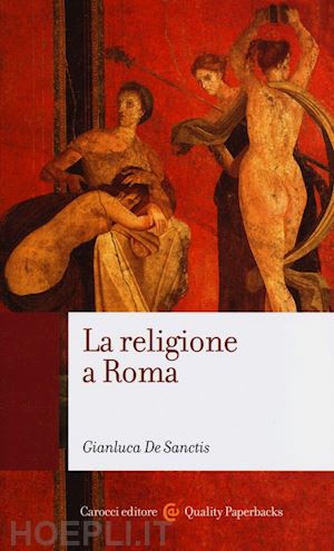 de sanctis gianluca - la religione a roma