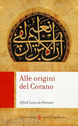 Alle Origini Del Corano - De Premare Alfred-Louis