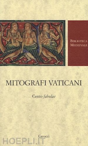 basile b. (curatore) - mitografi vaticani. cento «fabulae». testo latino a fronte. ediz. critica