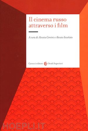 cervini alessia; scarlato alessio - il cinema russo attraverso i film