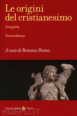 penna romano (curatore) - le origini del cristianesimo