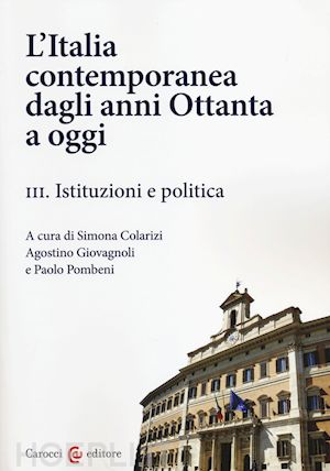 colarizi s. (curatore); giovagnoli a. (curatore); pombeni p. (curatore) - l'italia contemporanea dagli anni ottanta a oggi vol.3