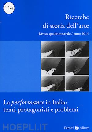  - ricerche di storia dell'arte (2014). vol. 114. la performance in italia