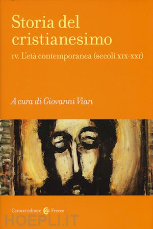 vian giovanni (curatore) - storia del cristianesimo vol. iv - l'eta' contemporanea (secoli xix-xxi)