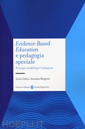 cottini lucio; morganti annalisa - evidence based education e pedagogia speciale