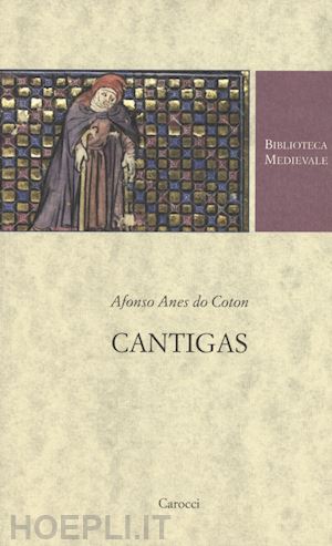 anes do coton afonso; marcenaro s. (curatore) - cantigas. testo spagnolo a fronte. ediz. critica