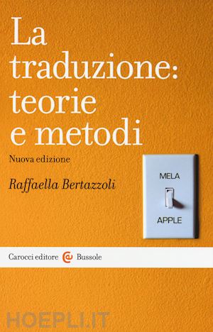 bertazzoli raffaella - la traduzione: teorie e metodi
