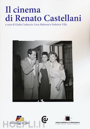 malavasi luca; carluccio giulia; villa federica (curatore) - il cinema di renato castellani