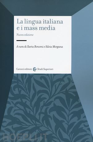 bonomi ilaria (curatore) ; morgana silvia (curatore) - la lingua italiana e i mass media