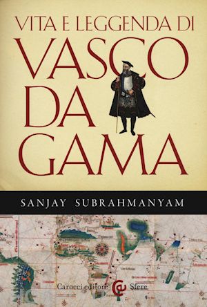 subrahmanyam sanjay - vita e leggenda di vasco da gama