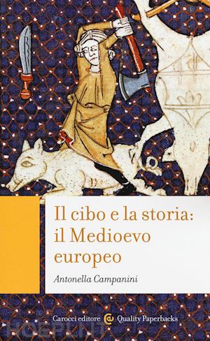 campanini antonella - il cibo e la storia: il medioevo europeo