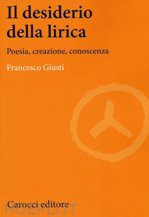 giusti francesco - il desiderio della lirica