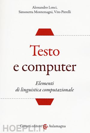 lenci alessandro; montemagni simonetta; pirrelli vito - testo e computer - elementi di linguistica computazionale