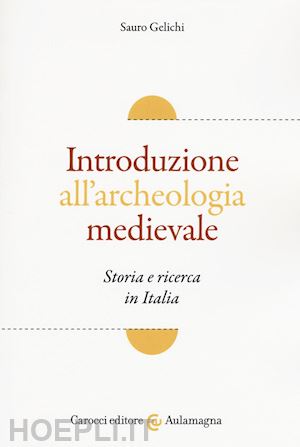 gelichi sauro - introduzione all'archeologia medievale