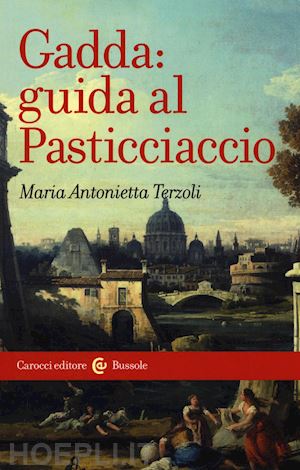 terzoli maria antonietta - gadda: guida al pasticciaccio